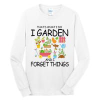 That's What I Do I Garden And I Forget Things gardening tee Tall Long Sleeve T-Shirt