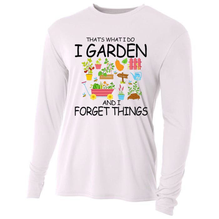 That's What I Do I Garden And I Forget Things gardening tee Cooling Performance Long Sleeve Crew