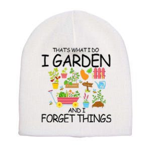 That's What I Do I Garden And I Forget Things gardening tee Short Acrylic Beanie