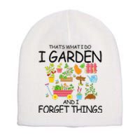 That's What I Do I Garden And I Forget Things gardening tee Short Acrylic Beanie