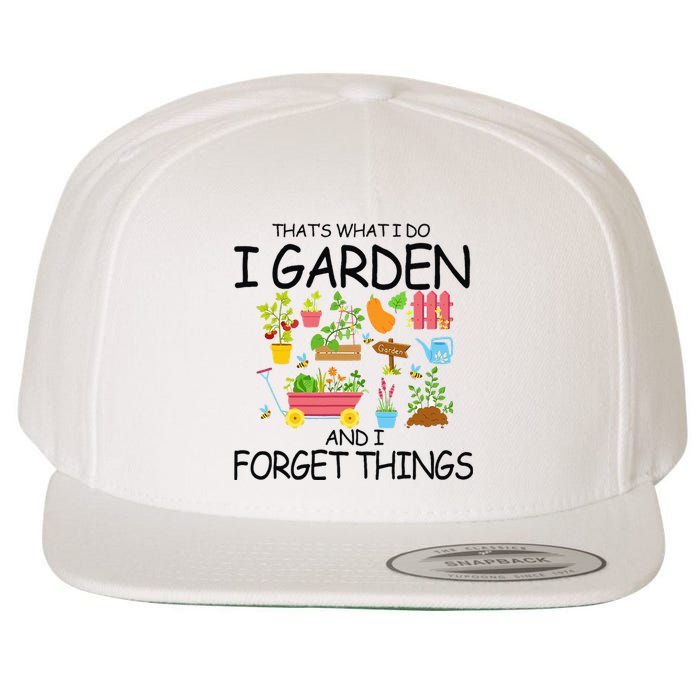 That's What I Do I Garden And I Forget Things gardening tee Wool Snapback Cap