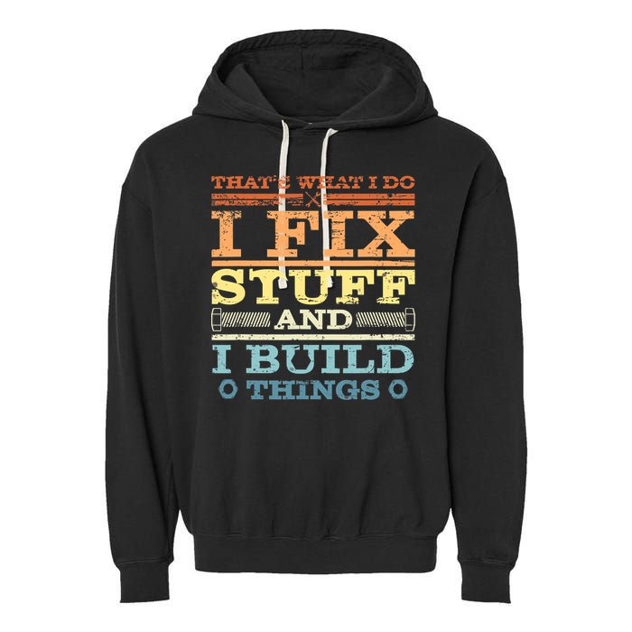 THAT'S WHAT I DO I FIX STUFF AND I BUILD THINGS WEATHERED Garment-Dyed Fleece Hoodie