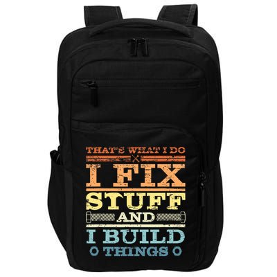 THAT'S WHAT I DO I FIX STUFF AND I BUILD THINGS WEATHERED Impact Tech Backpack