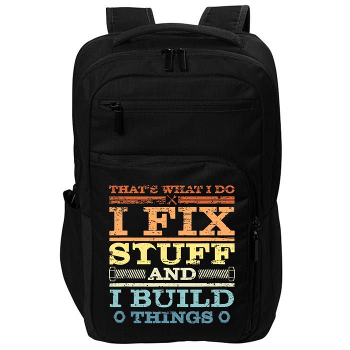 THAT'S WHAT I DO I FIX STUFF AND I BUILD THINGS WEATHERED Impact Tech Backpack