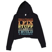 THAT'S WHAT I DO I FIX STUFF AND I BUILD THINGS WEATHERED Crop Fleece Hoodie