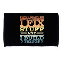 THAT'S WHAT I DO I FIX STUFF AND I BUILD THINGS WEATHERED Microfiber Hand Towel