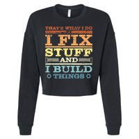 THAT'S WHAT I DO I FIX STUFF AND I BUILD THINGS WEATHERED Cropped Pullover Crew