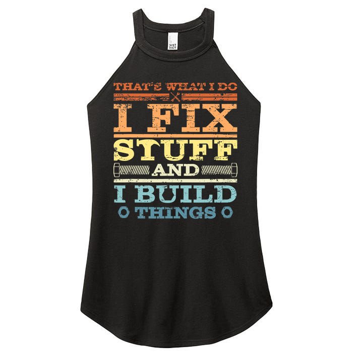 THAT'S WHAT I DO I FIX STUFF AND I BUILD THINGS WEATHERED Women's Perfect Tri Rocker Tank