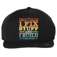 THAT'S WHAT I DO I FIX STUFF AND I BUILD THINGS WEATHERED Wool Snapback Cap