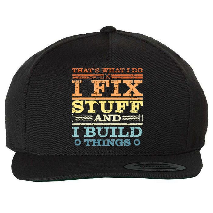 THAT'S WHAT I DO I FIX STUFF AND I BUILD THINGS WEATHERED Wool Snapback Cap