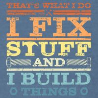 THAT'S WHAT I DO I FIX STUFF AND I BUILD THINGS WEATHERED Garment-Dyed Sweatshirt