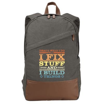 THAT'S WHAT I DO I FIX STUFF AND I BUILD THINGS WEATHERED Cotton Canvas Backpack
