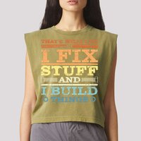 THAT'S WHAT I DO I FIX STUFF AND I BUILD THINGS WEATHERED Garment-Dyed Women's Muscle Tee