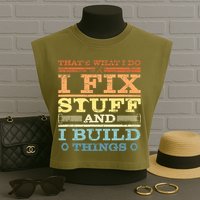 THAT'S WHAT I DO I FIX STUFF AND I BUILD THINGS WEATHERED Garment-Dyed Women's Muscle Tee