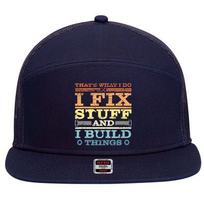 THAT'S WHAT I DO I FIX STUFF AND I BUILD THINGS WEATHERED 7 Panel Mesh Trucker Snapback Hat