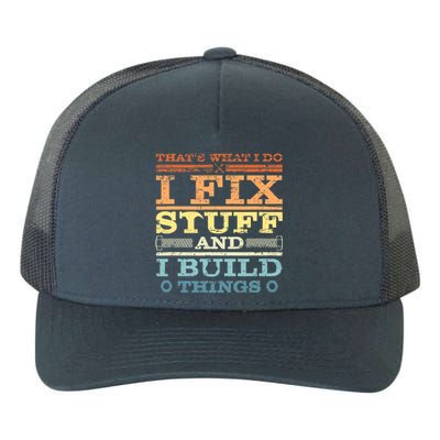 THAT'S WHAT I DO I FIX STUFF AND I BUILD THINGS WEATHERED Yupoong Adult 5-Panel Trucker Hat