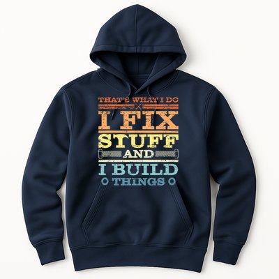 THAT'S WHAT I DO I FIX STUFF AND I BUILD THINGS WEATHERED Hoodie