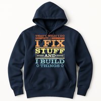 THAT'S WHAT I DO I FIX STUFF AND I BUILD THINGS WEATHERED Hoodie