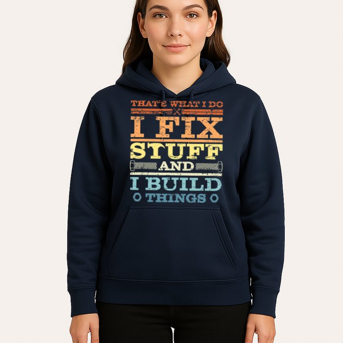 THAT'S WHAT I DO I FIX STUFF AND I BUILD THINGS WEATHERED Hoodie