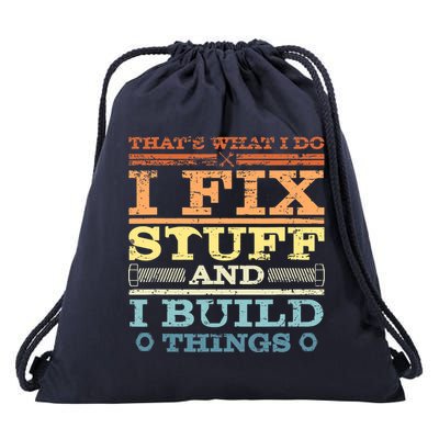 THAT'S WHAT I DO I FIX STUFF AND I BUILD THINGS WEATHERED Drawstring Bag