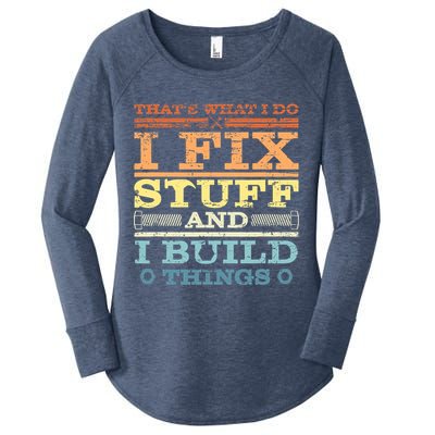 THAT'S WHAT I DO I FIX STUFF AND I BUILD THINGS WEATHERED Women's Perfect Tri Tunic Long Sleeve Shirt