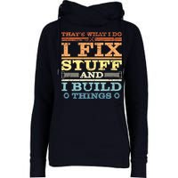 THAT'S WHAT I DO I FIX STUFF AND I BUILD THINGS WEATHERED Womens Funnel Neck Pullover Hood