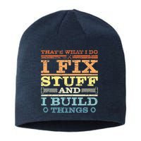 THAT'S WHAT I DO I FIX STUFF AND I BUILD THINGS WEATHERED Sustainable Beanie