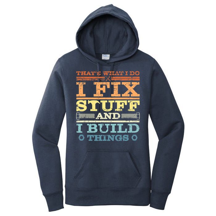 THAT'S WHAT I DO I FIX STUFF AND I BUILD THINGS WEATHERED Women's Pullover Hoodie