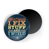 THAT'S WHAT I DO I FIX STUFF AND I BUILD THINGS WEATHERED Magnet