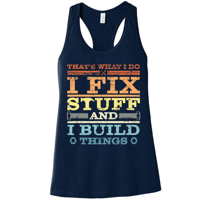 THAT'S WHAT I DO I FIX STUFF AND I BUILD THINGS WEATHERED Womens Tank Top