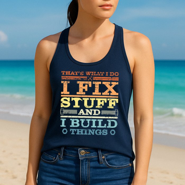 THAT'S WHAT I DO I FIX STUFF AND I BUILD THINGS WEATHERED Womens Tank Top