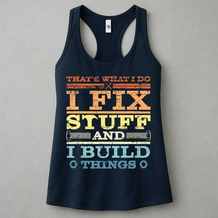 THAT'S WHAT I DO I FIX STUFF AND I BUILD THINGS WEATHERED Womens Tank Top