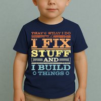 THAT'S WHAT I DO I FIX STUFF AND I BUILD THINGS WEATHERED Toddler T-Shirt