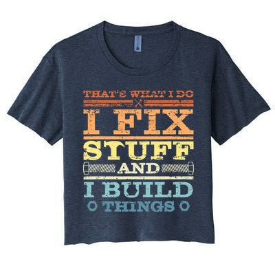 THAT'S WHAT I DO I FIX STUFF AND I BUILD THINGS WEATHERED Crop Top