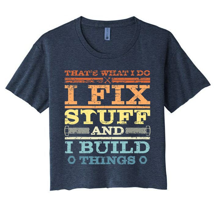 THAT'S WHAT I DO I FIX STUFF AND I BUILD THINGS WEATHERED Crop Top