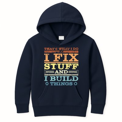THAT'S WHAT I DO I FIX STUFF AND I BUILD THINGS WEATHERED Kids Hoodie