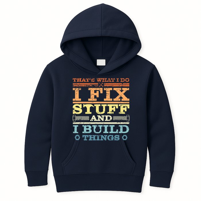 THAT'S WHAT I DO I FIX STUFF AND I BUILD THINGS WEATHERED Kids Hoodie