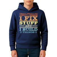THAT'S WHAT I DO I FIX STUFF AND I BUILD THINGS WEATHERED Kids Hoodie