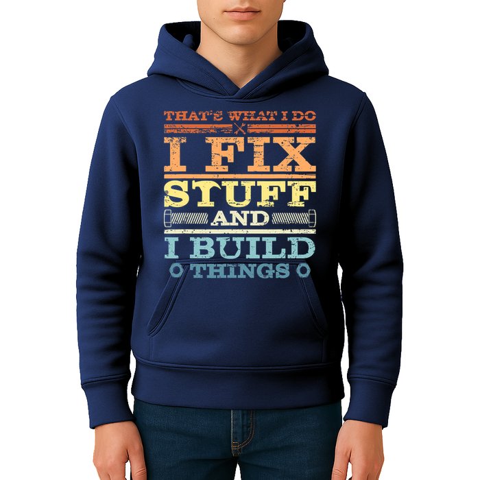 THAT'S WHAT I DO I FIX STUFF AND I BUILD THINGS WEATHERED Kids Hoodie