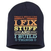 THAT'S WHAT I DO I FIX STUFF AND I BUILD THINGS WEATHERED Short Acrylic Beanie