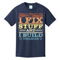 THAT'S WHAT I DO I FIX STUFF AND I BUILD THINGS WEATHERED Kids T-Shirt