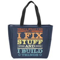 THAT'S WHAT I DO I FIX STUFF AND I BUILD THINGS WEATHERED Zip Tote Bag