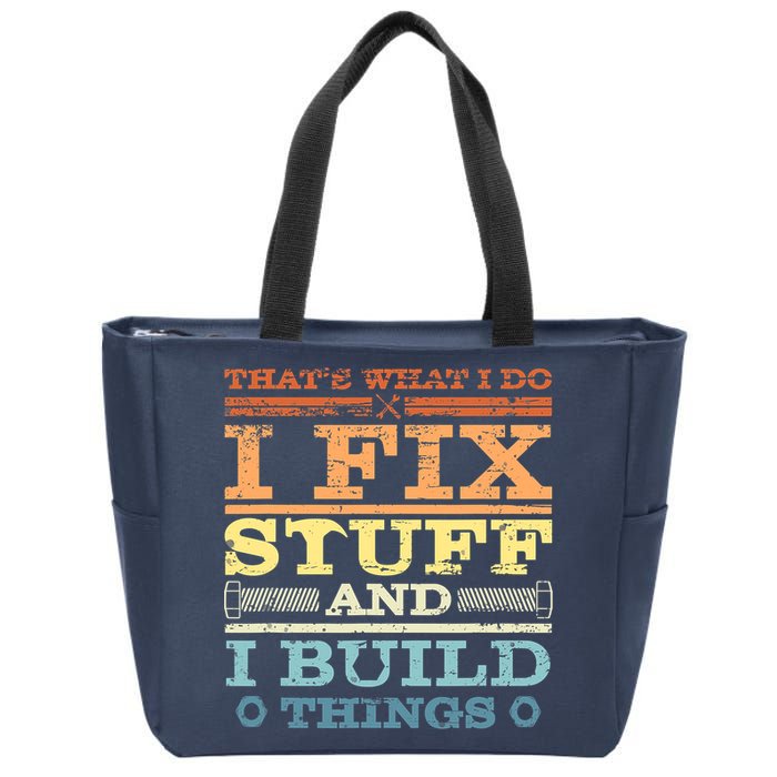 THAT'S WHAT I DO I FIX STUFF AND I BUILD THINGS WEATHERED Zip Tote Bag