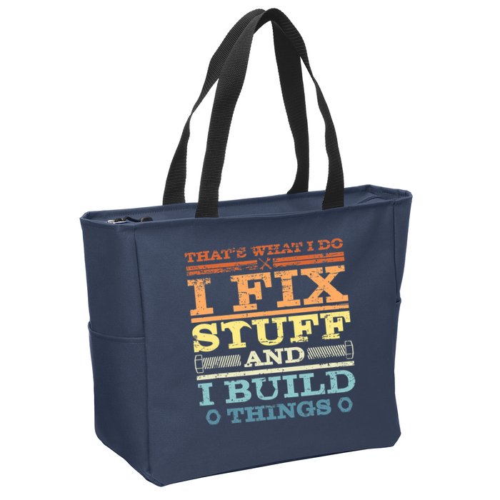 THAT'S WHAT I DO I FIX STUFF AND I BUILD THINGS WEATHERED Zip Tote Bag