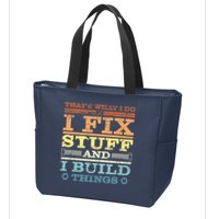 THAT'S WHAT I DO I FIX STUFF AND I BUILD THINGS WEATHERED Zip Tote Bag