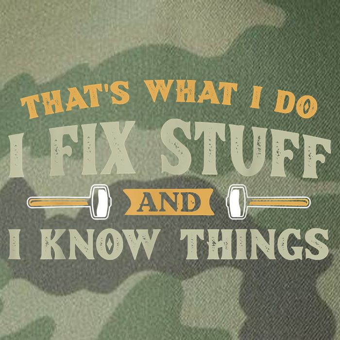 That's What I Do I Fix Stuff And I Know Things Funny Saying Legacy Tie Dye Trucker Hat