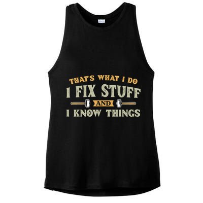 That's What I Do I Fix Stuff And I Know Things Funny Saying Ladies PosiCharge Tri-Blend Wicking Tank