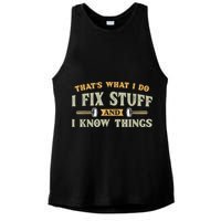 That's What I Do I Fix Stuff And I Know Things Funny Saying Ladies PosiCharge Tri-Blend Wicking Tank