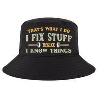 That's What I Do I Fix Stuff And I Know Things Funny Saying Cool Comfort Performance Bucket Hat