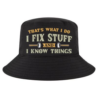 That's What I Do I Fix Stuff And I Know Things Funny Saying Cool Comfort Performance Bucket Hat